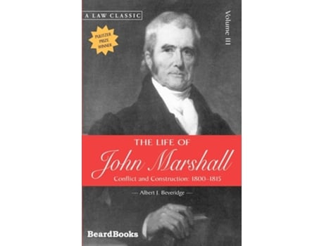 Livro The Life Of John Marshall Conflict And Construction 1800-1815 De Albert J Beveridge (inglês)