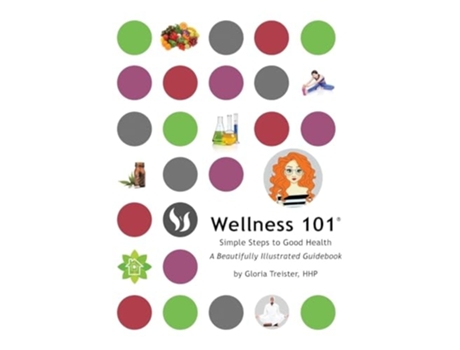 Livro Wellness 101 Simple Steps to Good Health de Gloria Treister HHP (Inglês - Capa Dura)