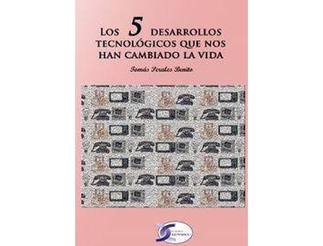 Livro Los 5 desarrollos tecnológicos que nos han cambiado la vida de Tomás Perales Benito (Espanhol)