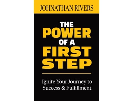 Livro The Power of a First Step Ignite Your Journey to Success and Fulfillment de Johnathan Rivers (Inglês)