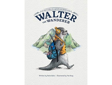 Livro Walter the Wanderer An Otters Tale on a Grand and Global Scale de Pavle Sabic (Inglês)