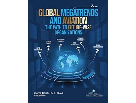 Livro Global Megatrends and Aviation The Path to FutureWise Organizations de Pierre Coutu (Inglês - Capa Dura)