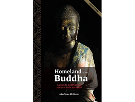 Livro Homeland of the Buddha A guide to the Buddhist holy places of India and Nepal de Mr John Tosan McKinnon (Inglês)