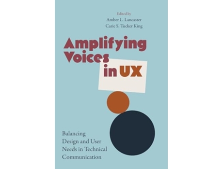 Livro Amplifying Voices in UX Balancing Design and User Needs in Technical Communication de Lancaster, Amber et al. (Inglês)