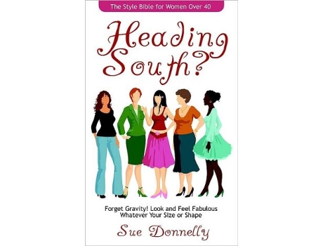 Livro Heading South The Style Bible for Women Over 40 de Sue Donnelly (Inglês)
