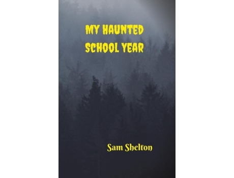 Livro My Haunted School Year de Sam Shelton (Inglês)