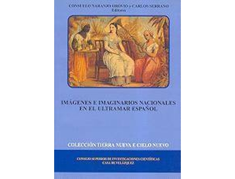 Livro Imagenes E Imaginarios Nacionales En El Ultramar Espanol de Consuelo Naranjo Orovio, Carlos Serrano (Espanhol)