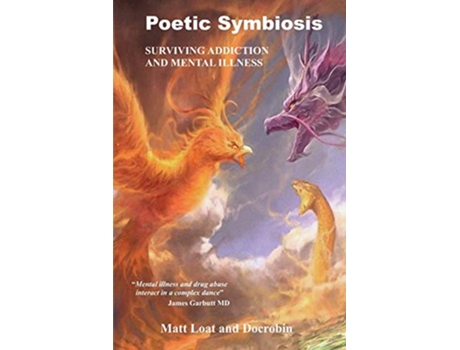 Livro Poetic Symbiosis Surviving Addiction and Mental Illness de Matt Loat Docrobin (Inglês)