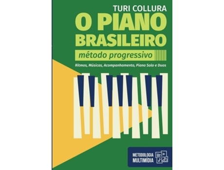 Livro O Piano Brasileiro - Metodo Progressivo - Turi Collura Ritmo, Musicas, Acompanhamentos, Piano Solo E Duos De Turi Collura (português)