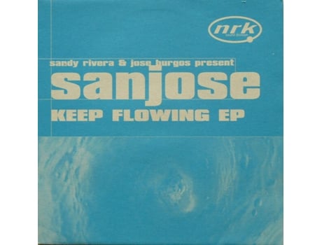 Keep Flowing Ep, Sandy Rivera Jose Burgos Present Sanjose | Media Condition Very Good Plus | 1 X Vinyl 12, 33 ? Rpm, Ep Nrk Sound Division (vg)