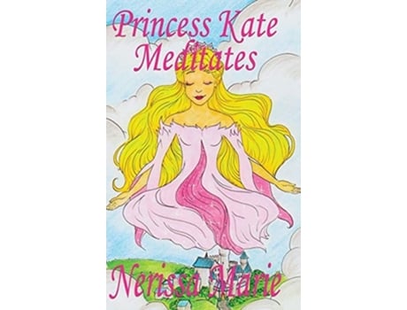 Livro Princess Kate Meditates de Nerissa Marie (Inglês - Capa Dura)