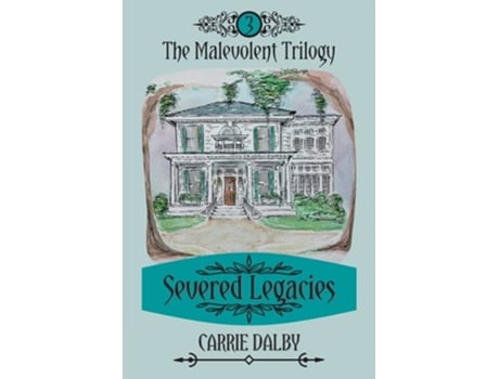 Livro Severed Legacies The Malevolent Trilogy 3 De Carrie Dalby (inglês)