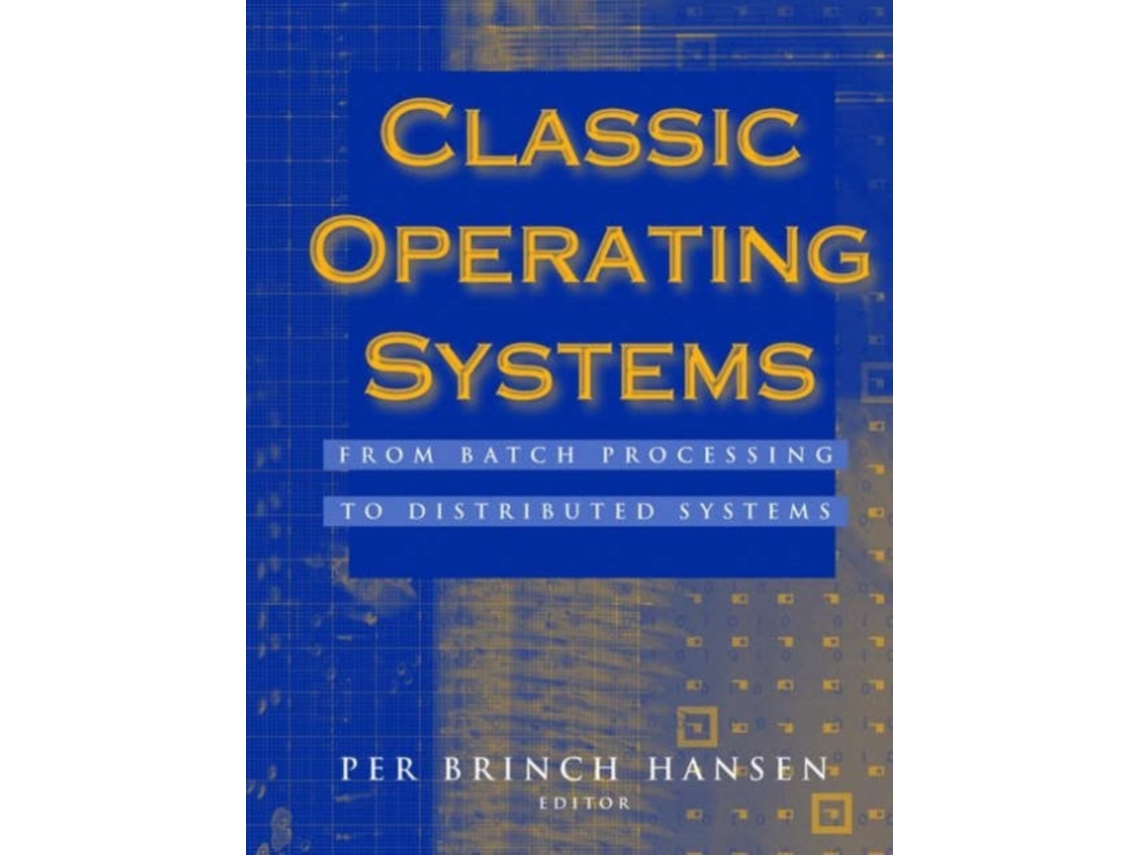 Livro Classic Operating Systems: From Batch Processing to Distributed Systems de Per, Brinch Hansen (Inglês)