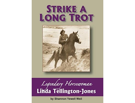 Livro Strike a Long Trot Legendary Horsewoman Linda TellingtonJones de Shannon Yewell Weil (Inglês)