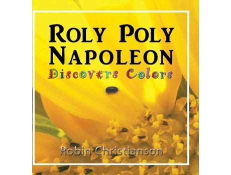 Livro Roly Poly Napoleon Discovers Colors De Robin Christianson (inglês)