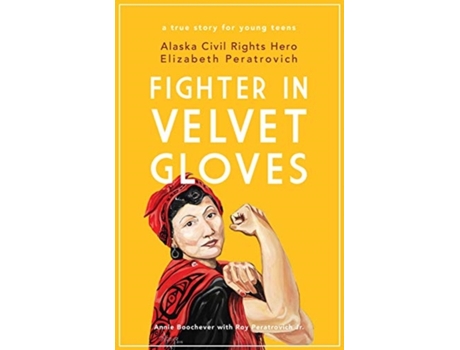 Livro fighter in velvet gloves de annie boochever,roy peratrovich jr (inglês)