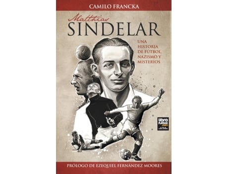 Livro Matthias Sindelar Una Historia De Fútbol, Nazismo Y Misterios De Camilo Francka (inglês)