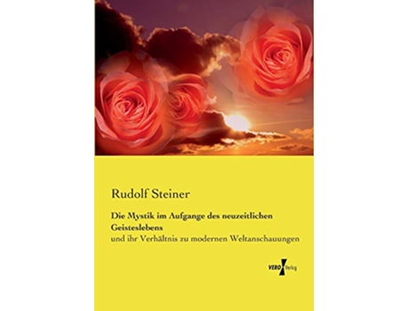Livro Die Mystik im Aufgange des neuzeitlichen Geisteslebens und ihr Verhältnis zu modernen Weltanschauungen German Edition de Rudolf Steiner (Alemão)
