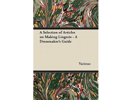 Livro A Selection of Articles on Making Lingerie A Dressmakers Guide de Rose H Thorpe (Inglês)