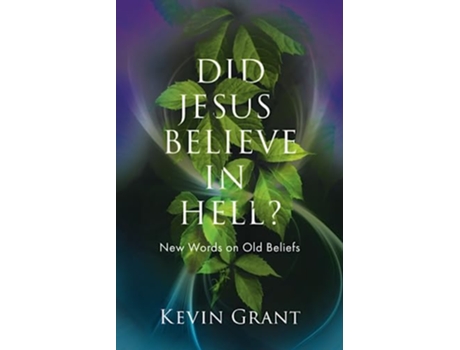 Livro Did Jesus Believe in Hell New Words on Old Beliefs de Kevin Grant (Inglês)