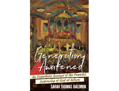 Livro Generation Awakened An Eyewitness Account of the Powerful Outpouring of God at Asbury de Sarah Thomas Baldwin (Inglês)