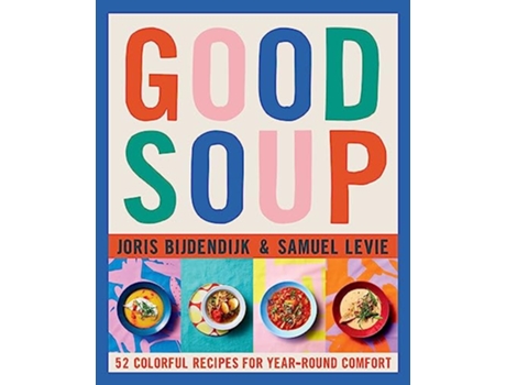 Livro Good Soup de Joris Bijdendijk e Samuel Levie (Inglês - Capa Dura)