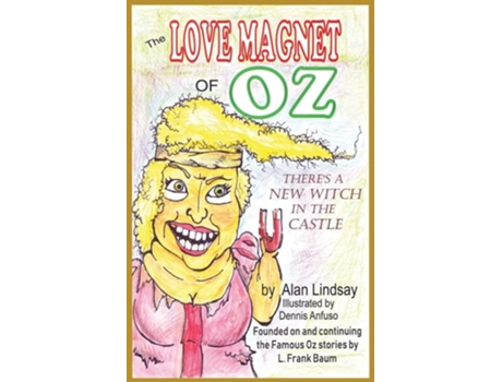 Livro The Love Magnet Of Oz De Alan Lindsay (inglês)