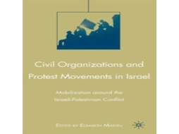 Livro Civil Organizations and Protest Movements in Israel Mobilization around the Israeli-Palestinian Conflict de Springer Nature BV (Inglês)
