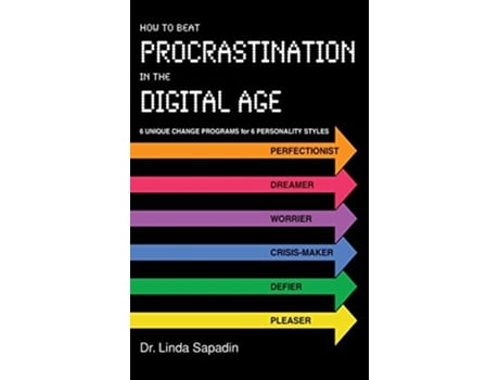 Livro How to Beat Procrastination in the Digital Age 6 Unique Change Programs for 6 Personality Styles de Dr Linda Sapadin (Inglês)