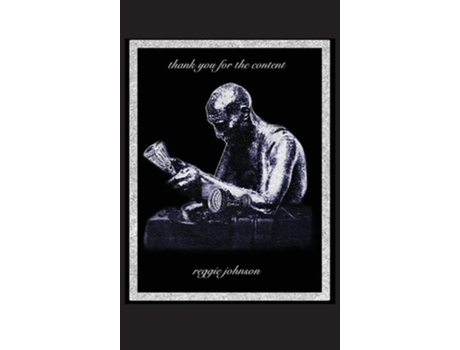 Livro Thank You For The Content The Anthology De Reggie Johnson (inglês - Capa Dura)