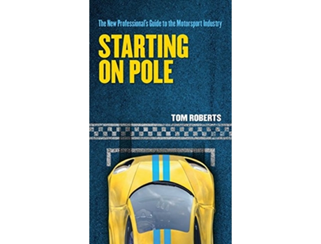 Livro Starting On Pole The New Professionals Guide to the Motorsport Industry de Tom Roberts (Inglês)