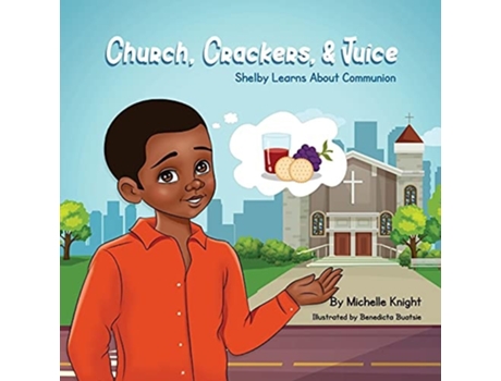Livro Church, Crackers, And Juice Shelby Learns About Communion De Knight (inglês)