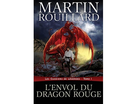 Livro LEnvol du dragon rouge Les Gardiens de Légendes Tome 1 1 French Edition de Martin Rouillard (Francês)