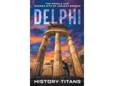 Livro Delphi: The Oracle and Sacred Site of Ancient Greece History Titans (Inglês)