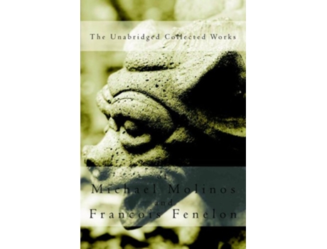 Livro The Unabridged Collected Works de Michael Molinos Francois Fenelon (Inglês)