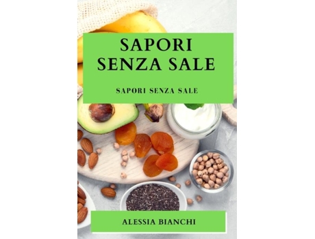 Livro Sapori Senza Sale Sapori Senza Sale de Alessia Bianchi (Inglês)