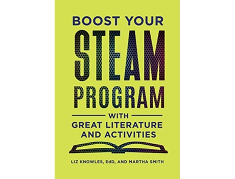 Livro Boost Your STEAM Program with Great Literature and Activities de Liz Knowles e Martha Smith (Inglês)