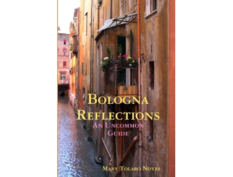 Livro Bologna Reflections Mary Tolaro Noyes (Inglês)