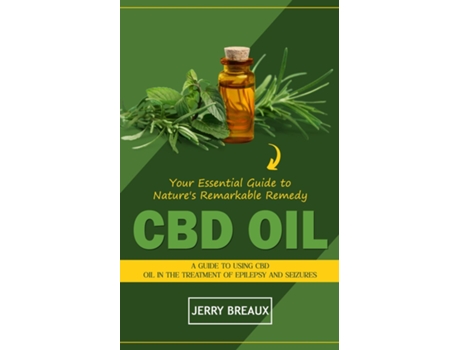 Livro Cbd Oil Your Essential Guide to Natures Remarkable Remedy de Jerry Breaux (Inglês)