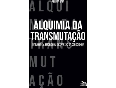 Livro Alquimia da Transmutação - Inteligência Emocional e Expansão da Consciência de Renata Gaia (Português)
