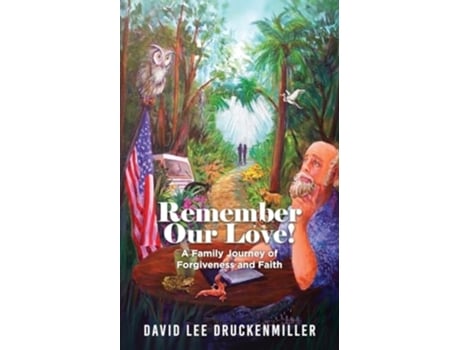 Livro Remember Our Love! A Family Journey of Forgiveness and Faith de David Druckenmiller (Inglês)