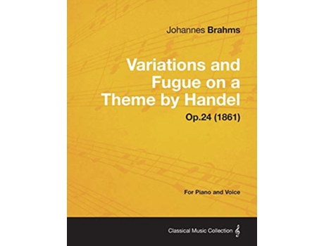 Livro Variations and Fugue on a Theme by Handel For Solo Piano Op24 1861 de Johannes Brahms (Inglês)