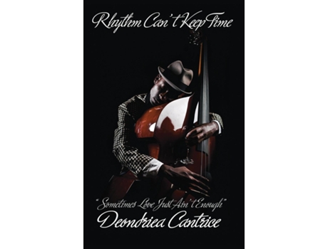 Livro Rhythm Cant Keep Time, Sometimes Love Just Aint Enough de Deondriea Cantrice (Inglês)