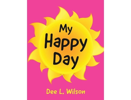 Livro My Happy Day De Dee L Wilson (inglês)