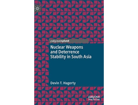 Livro Nuclear Weapons and Deterrence Stability in South Asia de Devin T Hagerty (Inglês)