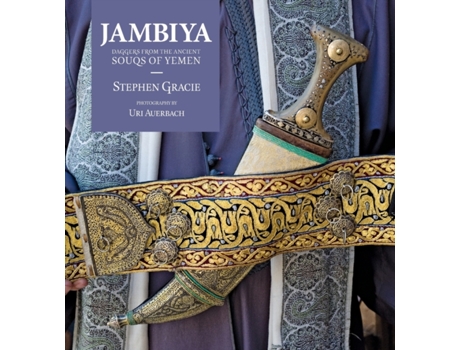 Livro Jambiya: Daggers from the Ancient Souqs of Yemen Stephen Gracie (Inglês)