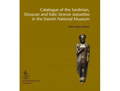 Livro Catalogue of the Sardinian, Etruscan and Italic bronze statuettes in the Danish National Museum de Helle Salskov Roberts (Inglês - Capa Dura)