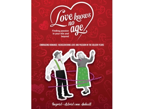 Livro Love knows no age Finding passion in your 60s and beyond de Ingrid-Astrid von anhalt (Inglês)