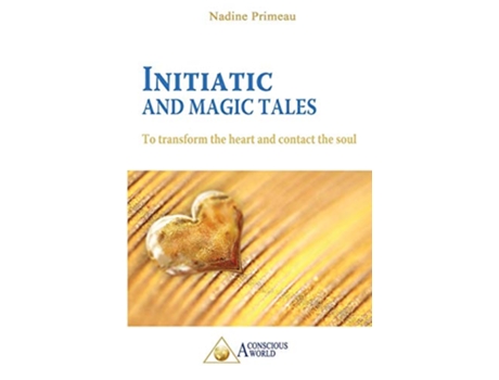 Livro Initiatic and Magic Tales To Transform the Heart and Contact the Soul de Nadine Primeau (Inglês)