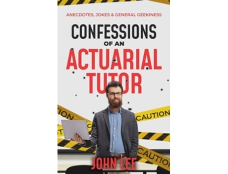 Livro Confessions of an Actuarial Tutor Anecdotes Jokes and General Geekiness de John Lee (Inglês)